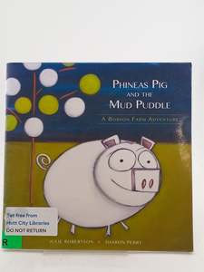 Childrens Fiction: Phineas Pig and the Mud Puddle: A Bobson Farm Adventure by Sharon Perry,Julie Robertson