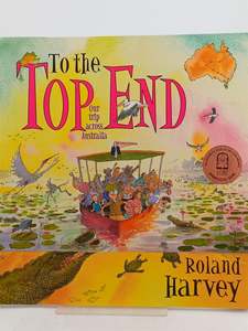 To the Top End by Roland Harvey