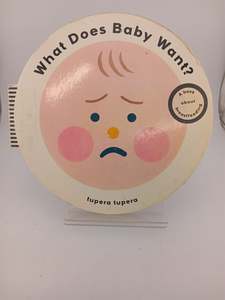 What Does Baby Want? by Phaidon Press Ltd