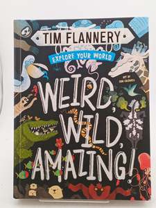 Childrens Non Fiction: Explore Your World: Weird, Wild, Amazing by Tim Flannery
