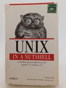 Computers: UNIX in a Nutshell: System V Edition: A Desktop Quick Reference for System V Release 4 and Solaris 2.0 (In a Nutshell (O'Reilly)) by Daniel Gilly
