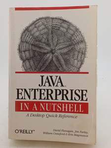 Computers: Java Enterprise in a Nutshell – A Desktop Quick Reference by David Flanagan