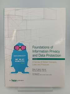 Computers: Foundations of Information Privacy and Data Protection A Survey of Global Concepts, Laws and Practices by Peter P. Swire