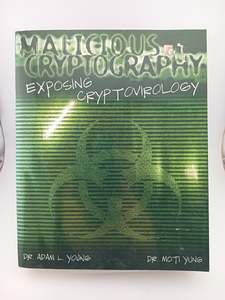 Computers: Malicious Cryptography: Exposing Crytovirology by Dr. Adam L. Young,Dr. Moti Yung