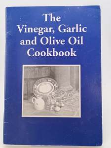 Cooking: The Vinegar, Garlic and Olive Oil Cookbook by Unknown