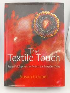 Crafts: The Textile Touch: Beautiful Step-by-step Projects for Everyday Living by Susan Cooper