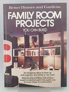 Crafts: Better Homes and Gardens: Family Room Projects You Can Build by Don Dooley (Editor)