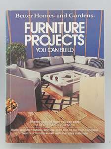 Crafts: Better Homes and Gardens ~ Furniture Projects You Can Build by Don Dooley (Editor)