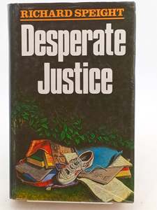 Crime Fiction: Desperate Justice by Richard Speight