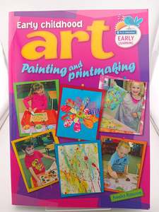 Early Childhood Art: Pinting and Printmaking by Amelia Ruscoe