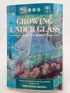 Growing Under Glass: The Royal Horticultural Society Encyclopaedia of Practical &hellip;