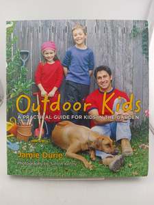 Outdoor Kids: A Practical Guide for Kids in the Garden by Jamie Durie