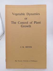 Vegatable Dynamics of The Control of Plant Growth by J. K. Heyes