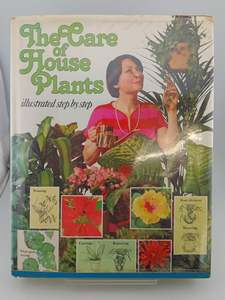 The Care of House Plants: illustrated step by step by David Longman