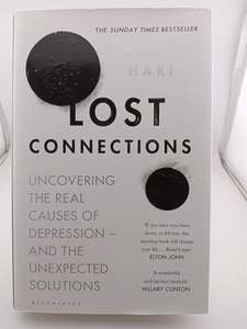 Health: Lost Connections: Uncovering the Real Causes of Depression – and the Unexpected Solutions by Johann Hari