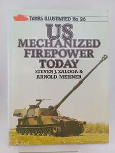 Tanks: US mechanized firepower today (Tanks illustrated) by Steve Zaloga