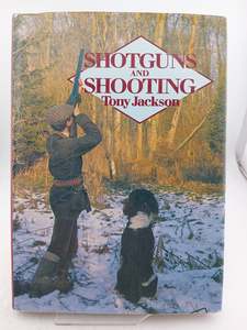 Guns: Shotguns and Shooting by Tony Jackson