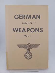 German Infantry Weapons vol. 1 by Donald B McLean (editor)