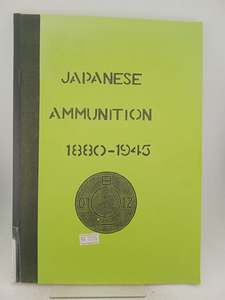 Japanese Ammunition 1880-1945 by Ken Elks