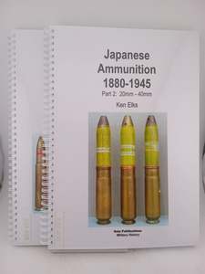 Guns: Japanese Ammunition 1880-1945, ammunition under 20mm, and 20mm-40mm (parts 1 and 2, 2 volumes) by Ken Elks