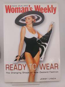 Ready To Wear: The Changing Shape Of New Zealand Fashion by Jenny Lynch