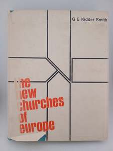 Architecture: The New Churches of Europe by G. E. Kidder Smith