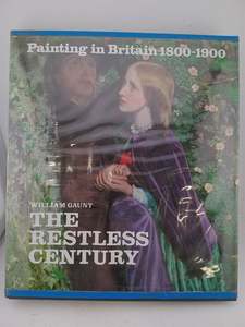 The Restless Century: Painting in Britain, 1800-1900 by William Gaunt