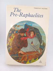 The Pre Raphaelites by Timothy Hilton