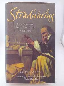 Stradivarius : Five Violins, One Cello and a Genius by Toby Faber