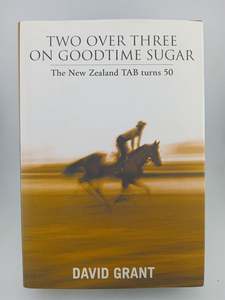 Two over three on goodtime sugar: The New Zealand TAB turns 50 by David Grant