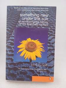 Business: Something New Under the Sun : An Environmental History of the World in the 20th Century by John R. McNeill