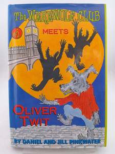 Childrens Fiction: The Werewolf Club Meets Oliver Twit (The Warewolf Club #5) by Daniel Pinkwater, Jill Pinkwater