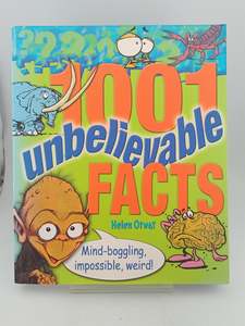 1001 Unbelievable Facts: Mind-boggling, Impossible, Weird! by Helen Otway