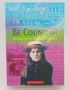 Childrens Non Fiction: My Story: Be Counted! the diary of Amy Phelps, Dunedin 1893 by Janine McVeagh