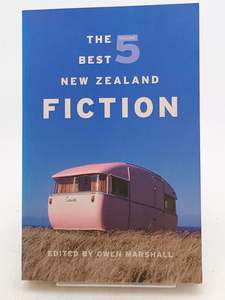 The 5 Best New Zealand Fiction by Owen Marshall (Editor)