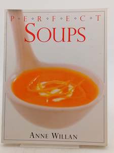 Cooking: Soups (Perfect Step-by-step Cookbooks) by Anne Willan