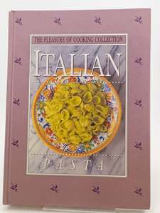 The Pleasure of Cooking Collection: Italian Pasta by Kevin Weldon