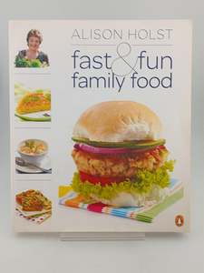 Fast And Fun Family Food by Alison Holst
