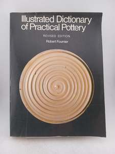 Crafts: Illustrated Dictionary of Practical Pott by Robert Fournier