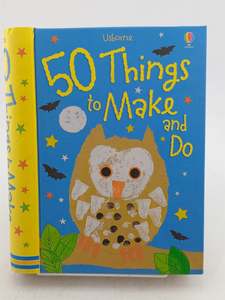 50 Things to Make and Do by Usborne