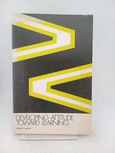 Developing Attitude Toward Learning by Robert F. Mager