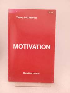 Motivation (Theory into practice) by Madeline Hunter