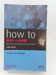 How to Read a Paper: The Basics of Evidence–based Medicine by Trisha Greenhalgh