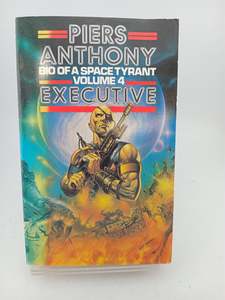Fantasy: Bio Of A Space Tyrant: Executive V. 4 by Piers Anthony