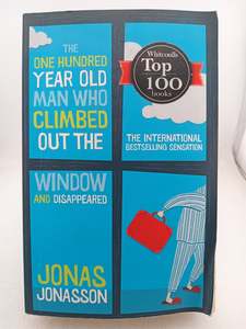 Fiction: The One Hundred Year Old Man Who Climbed out the Window and Disappeared by Jonas Jonasson