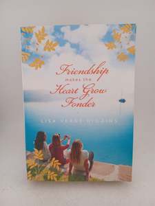 Friendship Makes the Heart Grow Fonder by Lisa Verge Higgins