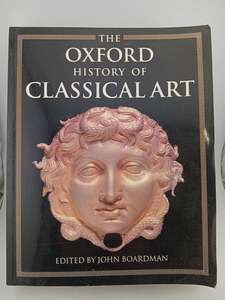 The Oxford History of Classical Art by John Boardman (Editor)