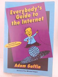 Everybody's Guide to the Internet by Adam Gaffin,Mitchell Kapor