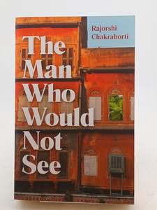 Fiction: The Man Who Would Not See by Rajorshi Chakraborti