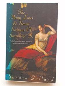 Fiction: The Many Lives and Secret Sorrows of Josephine B by Sandra Gulland